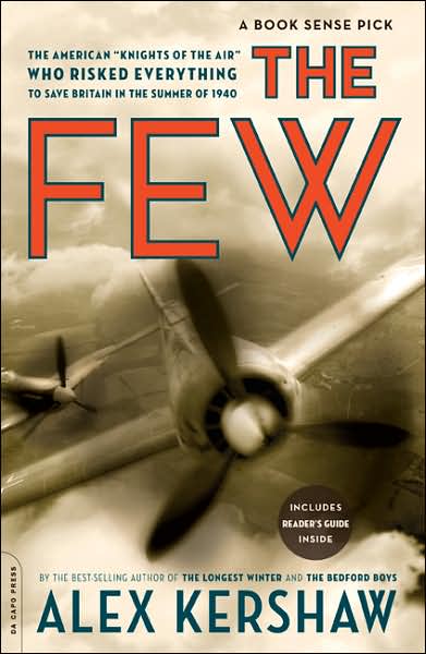 Cover for Alex Kershaw · The Few: The American &quot;Knights of the Air&quot; Who Risked Everything to Save Britain in the Summer of 1940 (Pocketbok) (2007)