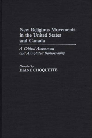 Cover for Diane Choquette · New Religious Movements in the United States and Canada: A Critical Assessment and Annotated Bibliography - Bibliographies and Indexes in Religious Studies (Hardcover Book) [Annotated edition] (1985)
