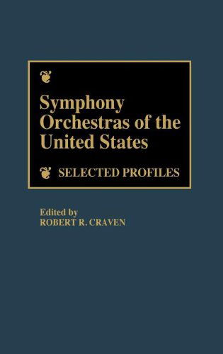 Cover for Robert R. Craven · Symphony Orchestras of the United States: Selected Profiles (Hardcover Book) (1986)