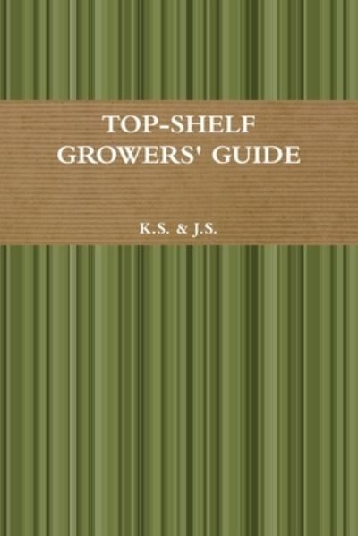 Cover for J. S · Top-Shelf Growers' Guide (Book) (2019)