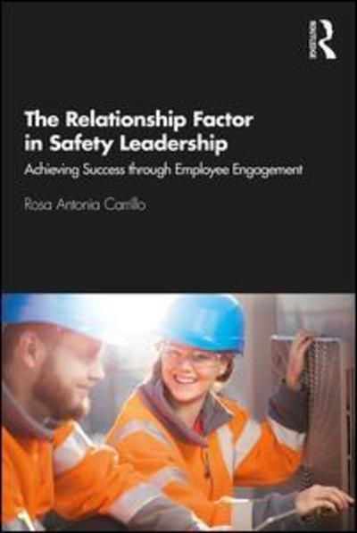 Cover for Rosa Carrillo · The Relationship Factor in Safety Leadership: Achieving Success through Employee Engagement (Hardcover Book) (2019)