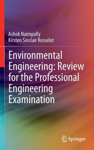 Cover for Ashok V. Naimpally · Environmental Engineering: Review for the Professional Engineering Examination (Hardcover Book) [1st ed. 2013, Corr. 2nd printing 2013 edition] (2013)