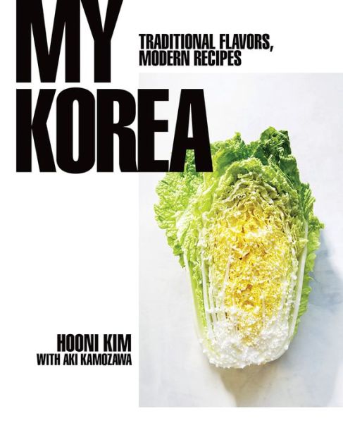 Cover for Hooni Kim · My Korea: Traditional Flavors, Modern Recipes (Hardcover Book) (2020)