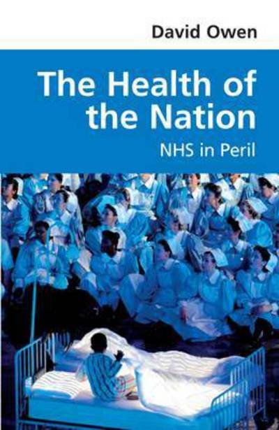 Cover for David Owen · The Health of the Nation: NHS in Peril (Pocketbok) (2014)