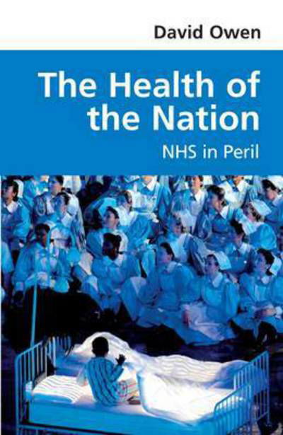 Cover for David Owen · The Health of the Nation: NHS in Peril (Taschenbuch) (2014)