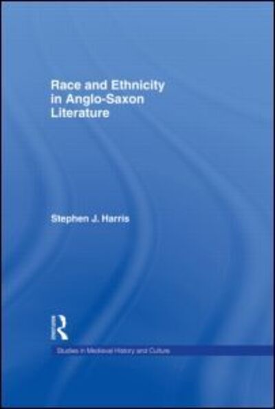 Cover for Stephen Harris · Race and Ethnicity in Anglo-Saxon Literature - Studies in Medieval History and Culture (Gebundenes Buch) (2003)