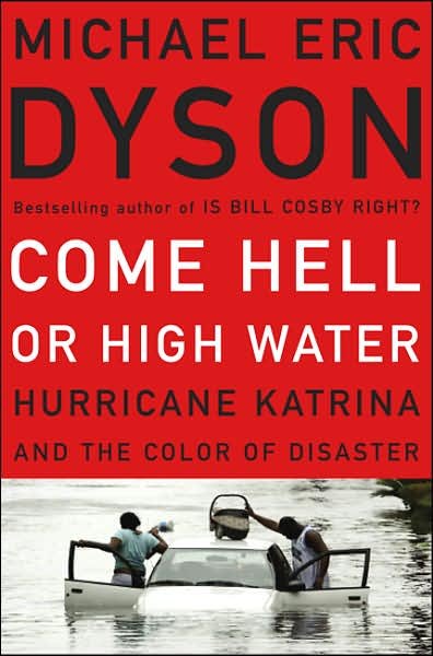 Cover for Michael Dyson · Come Hell or High Water: Hurricane Katrina and the Color of Disaster (Taschenbuch) [First Trade Paper edition] (2007)
