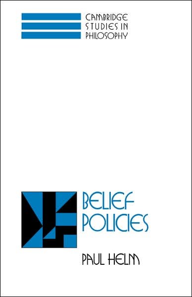 Cover for Helm, Paul (King's College London) · Belief Policies - Cambridge Studies in Philosophy (Paperback Book) (2007)