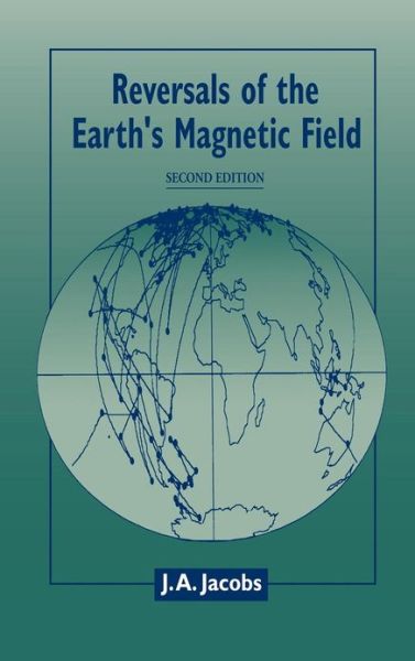 Cover for Jacobs, J. A. (University College of Wales, Aberystwyth) · Reversals of the Earth's Magnetic Field (Hardcover Book) [2 Revised edition] (1994)