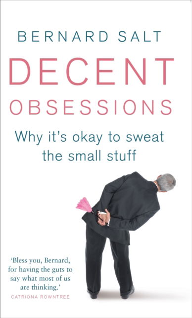 Decent Obsessions: Why it's okay to sweat the small stuff - Bernard Salt - Libros - Melbourne University Press - 9780522862720 - 26 de julio de 2024