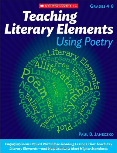 Cover for Paul Janeczko · Teaching Literary Elements Using Poetry: Engaging Poems Paired with Close Reading Lessons That Teach Key Literary Elements to Meet the Common Core Ela Standards (Paperback Book) (2014)