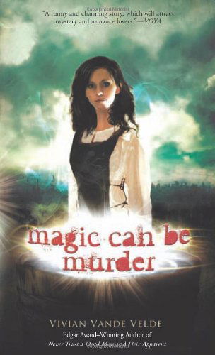 Magic Can Be Murder - Vivian Vande Velde - Books - HMH Books for Young Readers - 9780547258720 - October 19, 2009