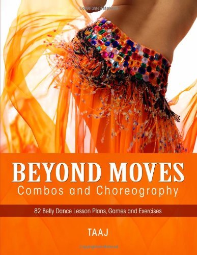 Cover for Taaj · Belly Dance Beyond Moves, Combos, and Choreography 82 Lesson Plans, Games, and Exercises to Make Your Classes Fun, Productive and Profitable (Paperback Book) (2010)
