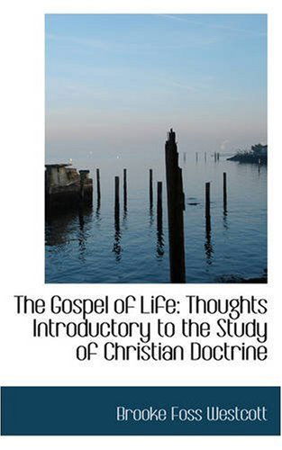 Cover for Brooke Foss Westcott · The Gospel of Life: Thoughts Introductory to the Study of Christian Doctrine (Paperback Book) (2008)