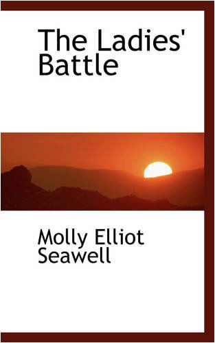 The Ladies' Battle - Molly Elliot Seawell - Książki - BiblioLife - 9780559886720 - 9 grudnia 2008