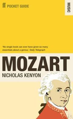 Cover for Kenyon, Sir Nicholas, CBE (Managing Director, Barbican) · The Faber Pocket Guide to Mozart (Paperback Book) [Main edition] (2011)