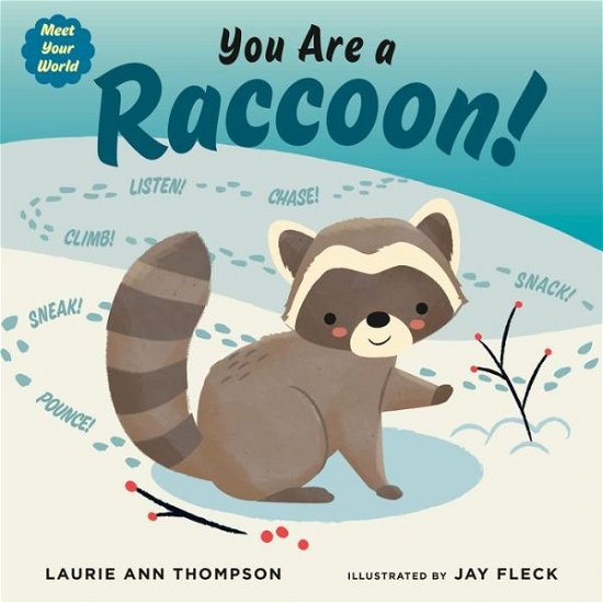 Cover for Laurie Ann Thompson · You Are a Raccoon! - Meet Your World (Hardcover Book) (2023)
