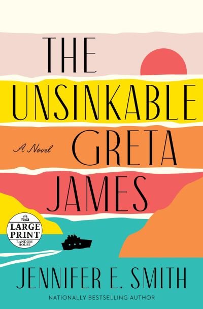 Cover for Jennifer E. Smith · The Unsinkable Greta James: A Novel (Paperback Bog) (2022)