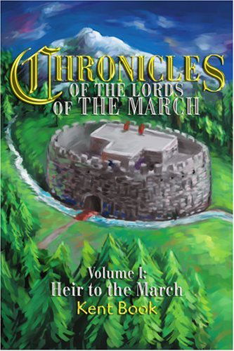 Cover for Kent Book · Chronicles of the Lords of the March: Volume I: Heir to the March (Paperback Book) (2002)