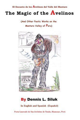 Cover for Dennis Siluk · The Magic of the Avelinos: (And Other Poetic Works on the Mantaro Valley of Peru) (Paperback Bog) (2006)