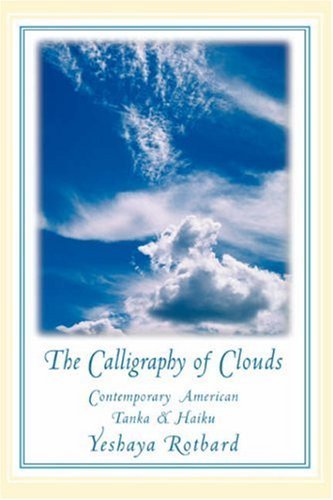 Cover for Yeshaya Rotbard · The Calligraphy of Clouds: Contemporary American Tanka &amp; Haiku (Hardcover bog) (2007)