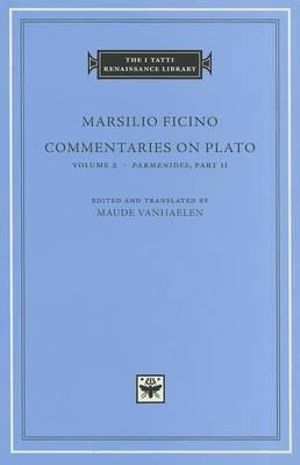 Commentaries on Plato: Volume 2 Parmenides - The I Tatti Renaissance Library - Marsilio Ficino - Książki - Harvard University Press - 9780674064720 - 13 sierpnia 2012