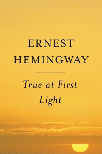 Cover for Ernest Hemingway · True at First Light (Paperback Book) [1st Scribner Paperback Fiction Ed edition] (2000)