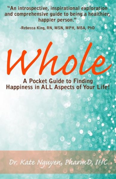 Cover for Kate Nguyen · Whole A Pocket Guide to Finding Happiness in ALL Aspects of Your Life! (Paperback Book) (2016)