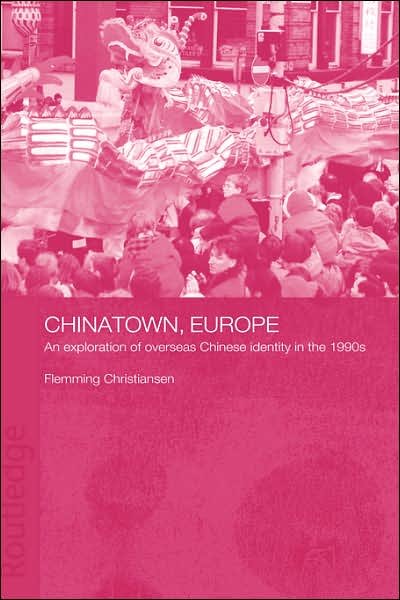 Cover for Flemming Christiansen · Chinatown, Europe: An Exploration of Overseas Chinese Identity in the 1990s - Chinese Worlds (Hardcover Book) (2003)