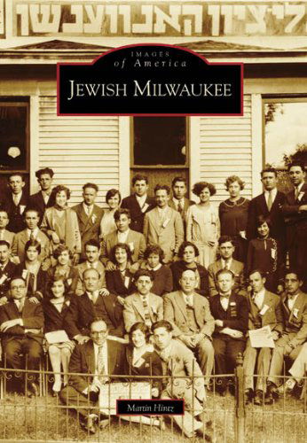 Jewish Milwaukee   (Wi)  (Images of America) - Martin Hintz - Books - Arcadia Publishing - 9780738539720 - March 29, 2006