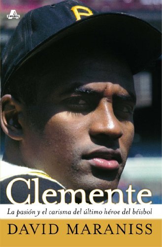 Cover for David Maraniss · Clemente: La Pasión Y El Carisma Del Último Héroe Del Béisbol (The Passion and Grace of Baseball's Last Hero) (Atria Espanol) (Spanish Edition) (Taschenbuch) [Spanish, Tra edition] (2006)