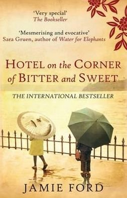 Hotel on the Corner of Bitter and Sweet - Ford, Jamie (Author) - Kirjat - Allison & Busby - 9780749010720 - maanantai 27. helmikuuta 2012