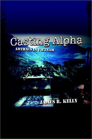 Cover for James R. Kelly · Casting Alpha: Amtracs in Vietnam (Hardcover Book) (2002)