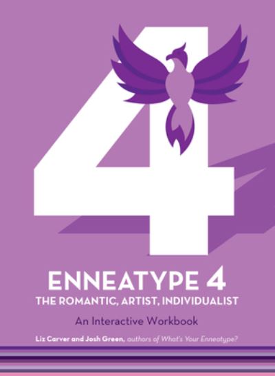 Enneatype 4: The Individualist, Romantic, Artist: An Interactive Workbook - Enneatype in Your Life - Liz Carver - Books - Quarto Publishing Group USA Inc - 9780760376720 - November 2, 2021