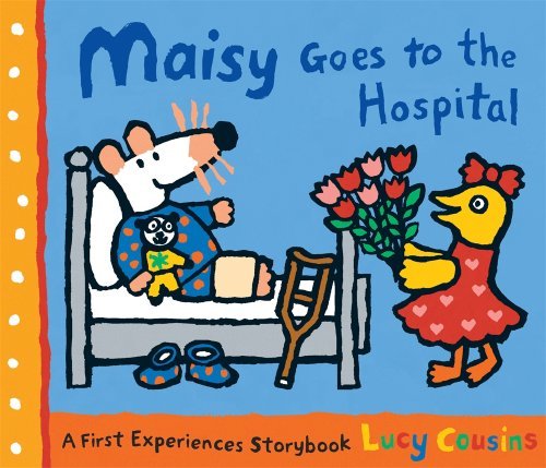 Cover for Lucy Cousins · Maisy Goes to the Hospital: a Maisy First Experience Book (Paperback Bog) [Reprint edition] (2009)