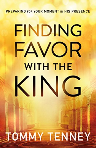 Cover for Tommy Tenney · Finding Favor With the King – Preparing For Your Moment in His Presence (Pocketbok) [Repackaged edition] (2015)