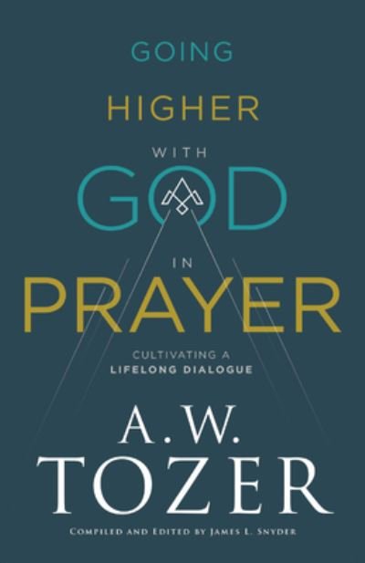 Cover for A. W. Tozer · Going Higher with God in Prayer (Hardcover Book) (2022)