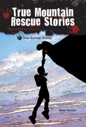 Cover for Glenn Scherer · True Mountain Rescue Stories (True Rescue Stories) (Hardcover Book) (2011)