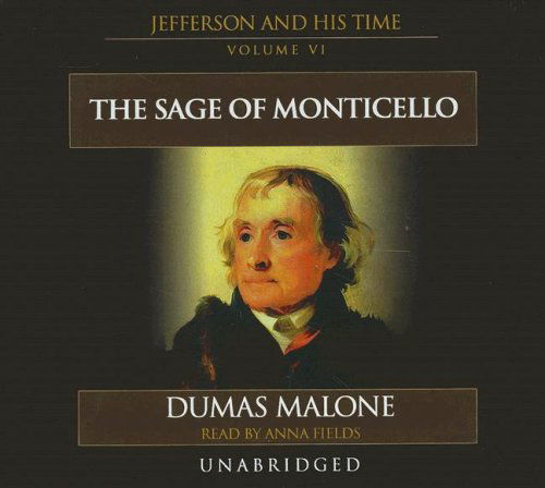 Cover for Dumas Malone · Jefferson the Sage of Monticello: Library Edition (Jefferson &amp; His Time (Blackstone Audio)) (Audiobook (CD)) [Unabridged edition] (2007)