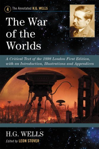 Leon Stover · The War of the Worlds: a Critical Text of the 1898 London First Edition, with an Introduction, Illustrations and Appendices (Annotated H. G. Wells) (Paperback Book) [Cri Rep an edition] (2012)