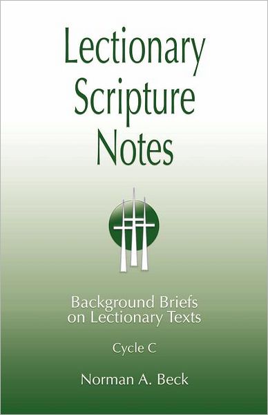 Lectionary Scripture Notes for Series C - Norman a Beck - Bøger - CSS Publishing - 9780788026720 - 1. juni 2012