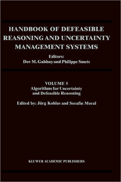 Cover for Dov M Gabbay · Handbook of Defeasible Reasoning and Uncertainty Management Systems: Algorithms for Uncertainty and Defeasible Reasoning - Handbook of Defeasible Reasoning and Uncertainty Management Systems (Gebundenes Buch) [2001 edition] (2000)