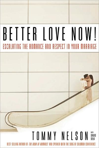 Cover for Tommy Nelson · Better Love Now: Making Your Marriage a Lifelong Love Affair (Hardcover Book) (2008)