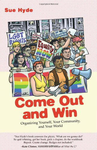 Come out and Win: Organizing Yourself, Your Community, and Your World - Sue Hyde - Books - Beacon Press - 9780807079720 - June 1, 2007