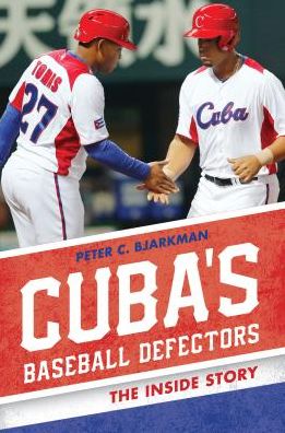 Cover for Peter C. Bjarkman · Cuba's Baseball Defectors: The Inside Story (Pocketbok) (2017)