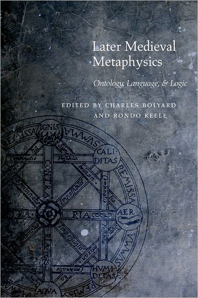 Later Medieval Metaphysics: Ontology, Language, and Logic - Medieval Philosophy: Texts and Studies - Rondo Keele - Books - Fordham University Press - 9780823244720 - January 28, 2013