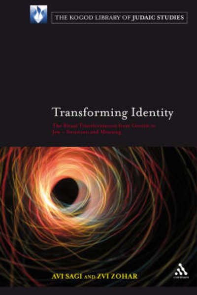 Cover for Avi Sagi · Transforming Identity: The Ritual Transition from Gentile to Jew - Structure and Meaning - The Robert and Arlene Kogod Library of Judaic Studies (Paperback Book) (2007)