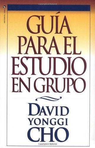 Cover for Pastor David Yonggi Cho · Guia Para el Estudio en Grupo - Guia Para El Estudio En Grupo (Paperback Book) [Spanish edition] (1995)
