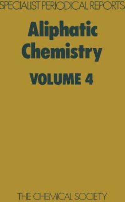 Aliphatic Chemistry: Volume 4 - Specialist Periodical Reports - Royal Society of Chemistry - Boeken - Royal Society of Chemistry - 9780851865720 - 1 juli 1976