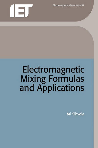 Cover for Sihvola, Ari (Professor, Helsinki University of Technology, Finland) · Electromagnetic Mixing Formulas and Applications - Electromagnetic Waves (Hardcover Book) (1999)